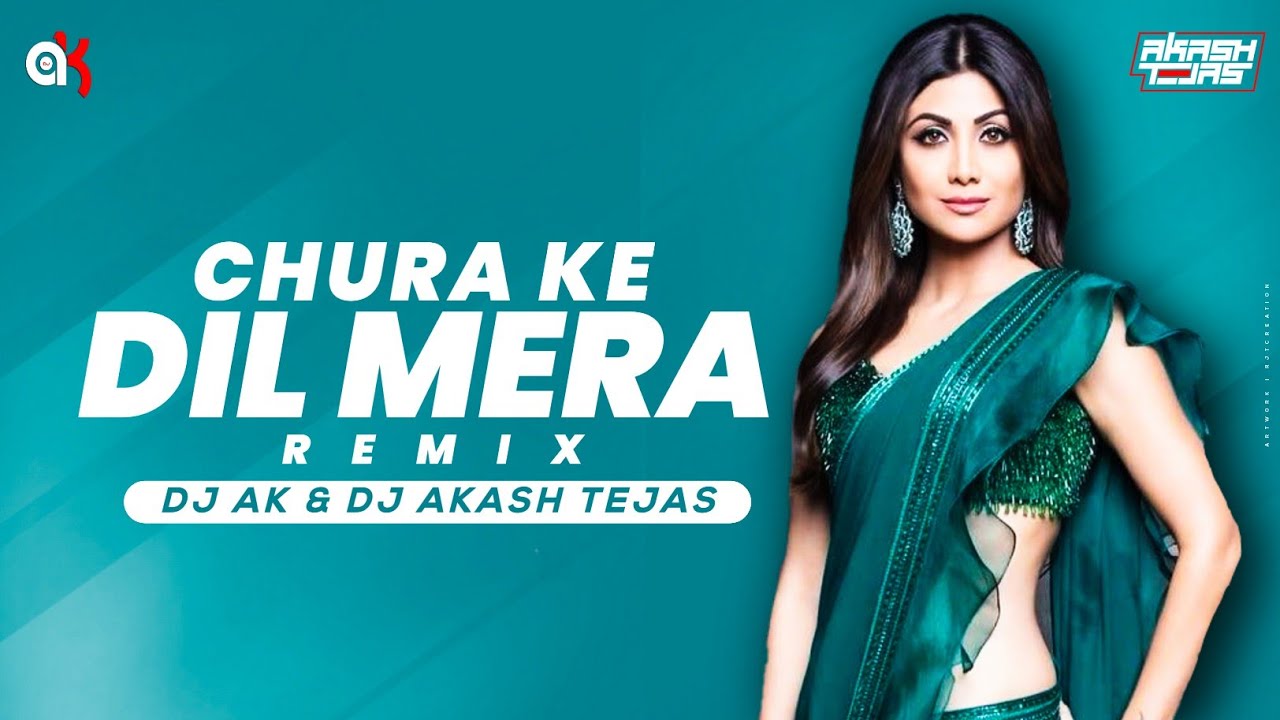 Chura Ke Dil Mera || Remix || DJ AK || DJ Akash Tejas || Akshay Kumar || Shilpa Shetty