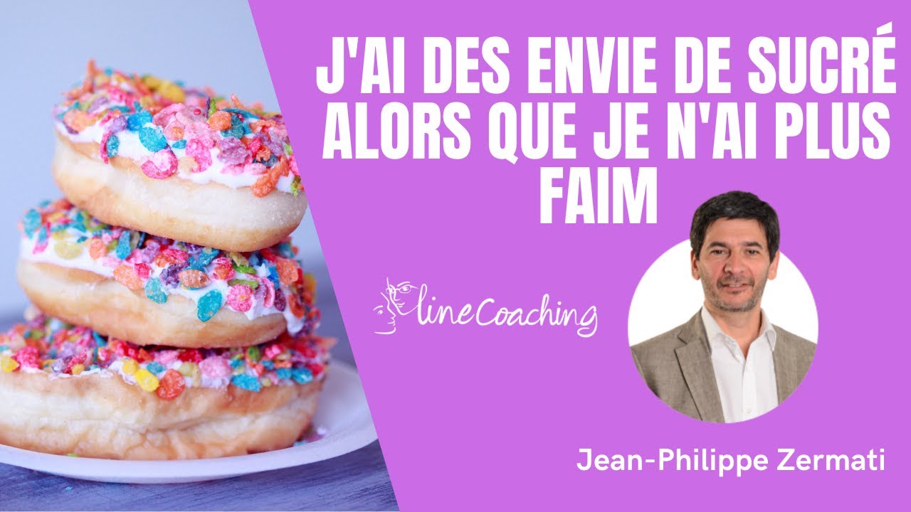 J'AI TOUJOURS ENVIE DE SUCR&Eacute; ALORS QUE JE N'AI PLUS FAIM  - Extrait de Webinar avec le Dr. Zermati
