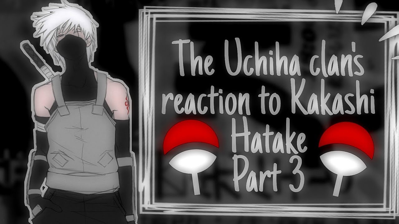 Реакция клана Учих на Какаши Хатаке 3 часть || Gacha club