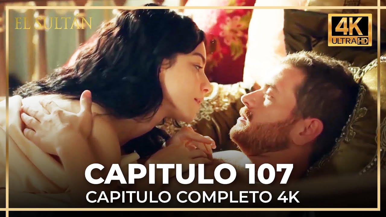 El Sultán | Capitulo 107 Completo (4K)
