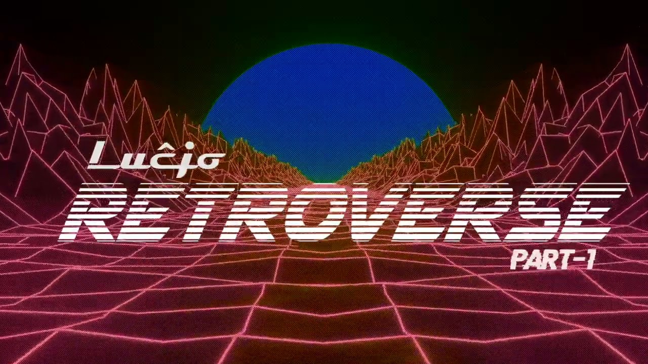 Lucjo - Retroverse, Pt. 1