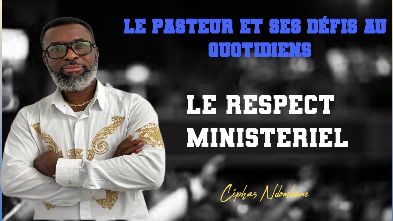 LE RESPECT MINISTERIEL par Céphas Ndombaxe