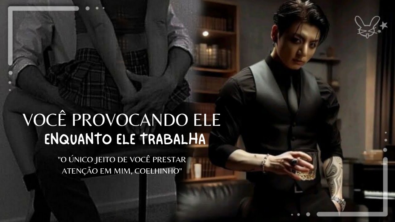 Você Provocando ele Enquanto ele Trabalha | Imagine Jeon Jungkook