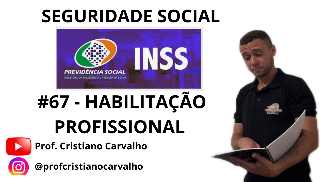 #67 - REABILITAÇÃO PROFISSIONAL (INSS/Seguridade Social)