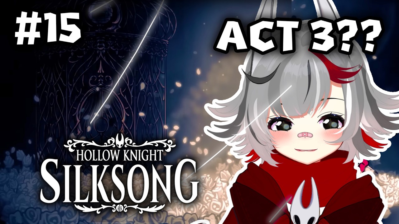 【SILKSONG】ACT 3: BEGIN!