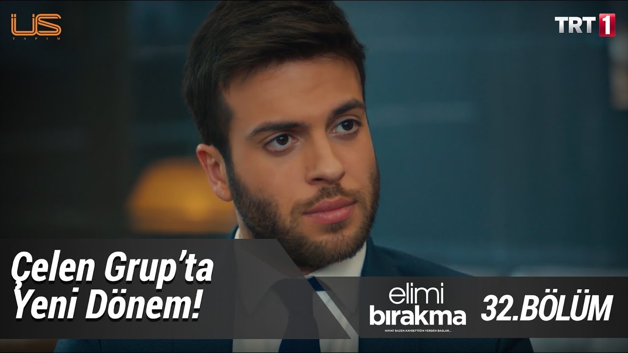 Çelen grupta yeni dönem! - Elimi Bırakma 32. Bölüm