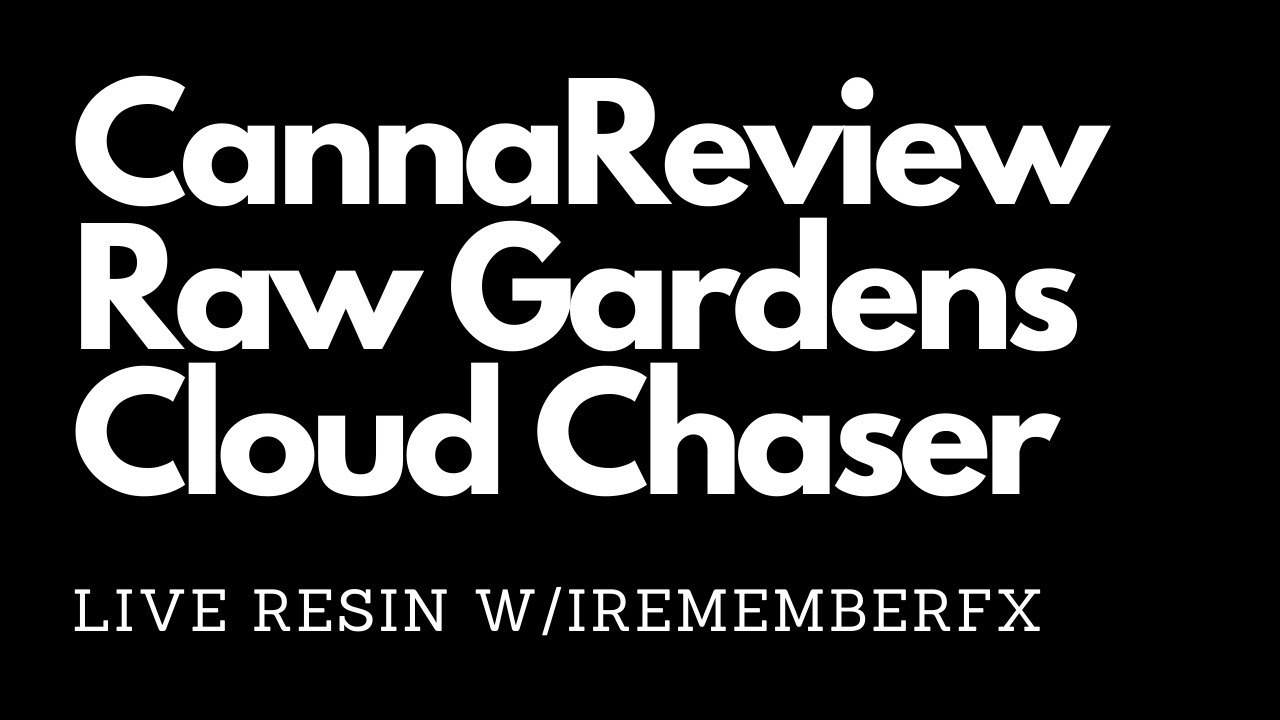 CannaReviews - Raw Garden - Cloud Chaser