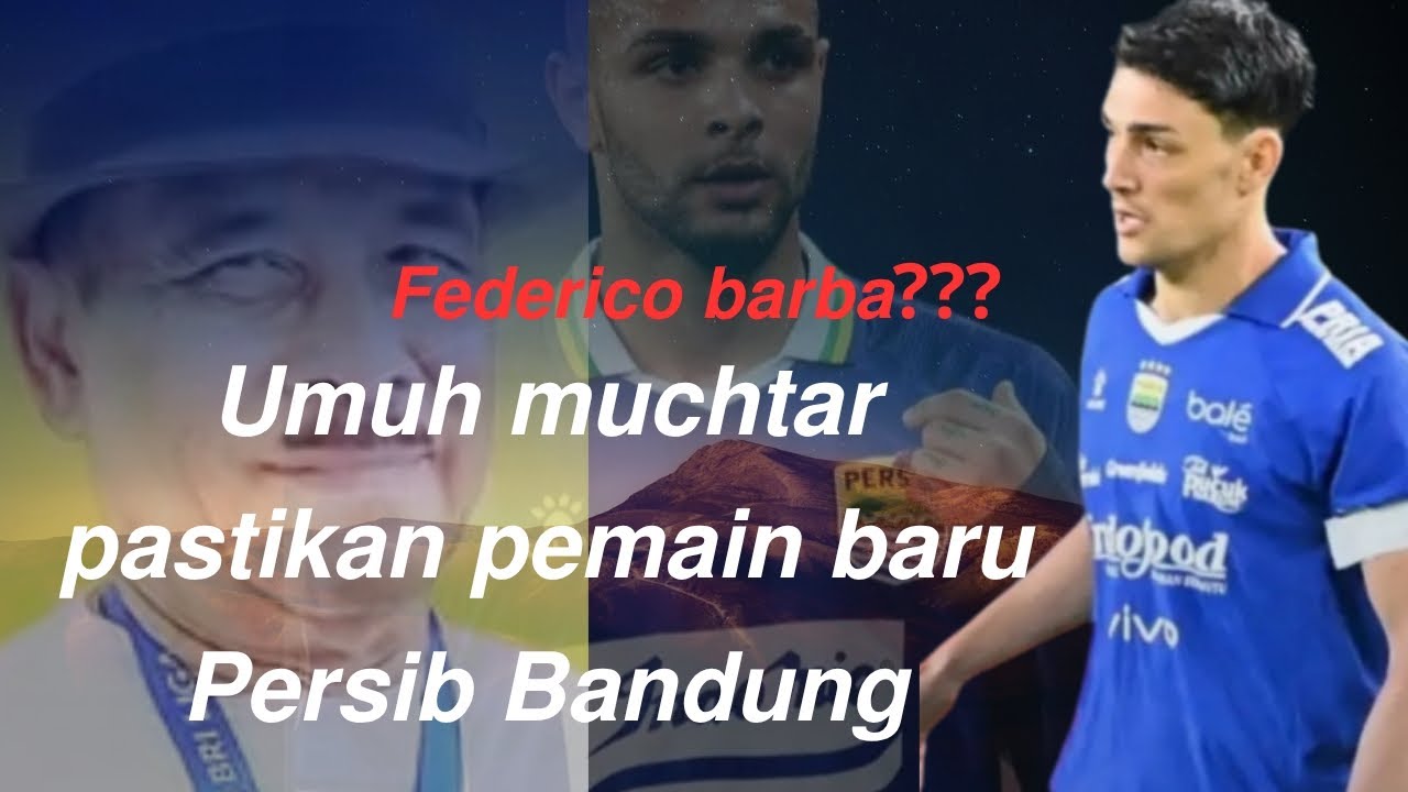 Umuh muchtar pastikan pemain baru Persib Bandung