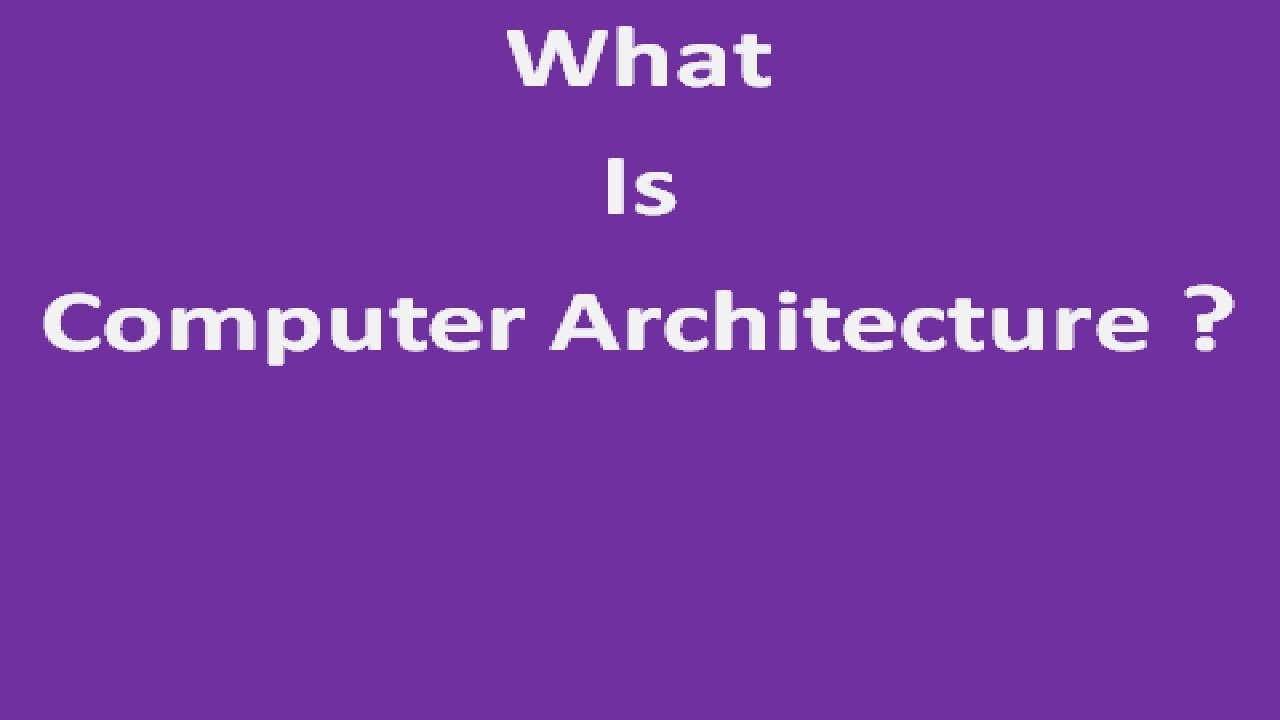 WHAT IS COMPUTER ARCHITECTURE ?: CONCEPT OF COMPUTER ARCHITECTURE