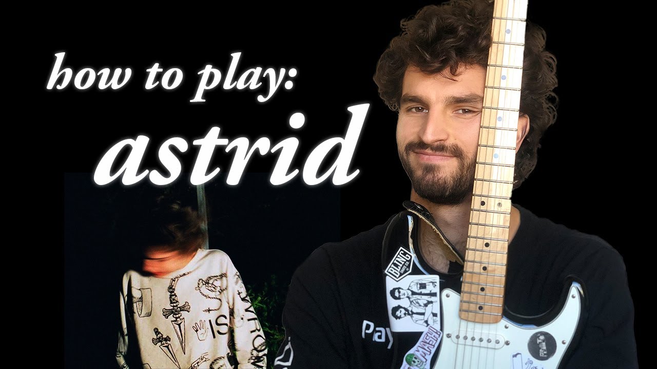 how to play astrid by glaive on electric guitar probably
