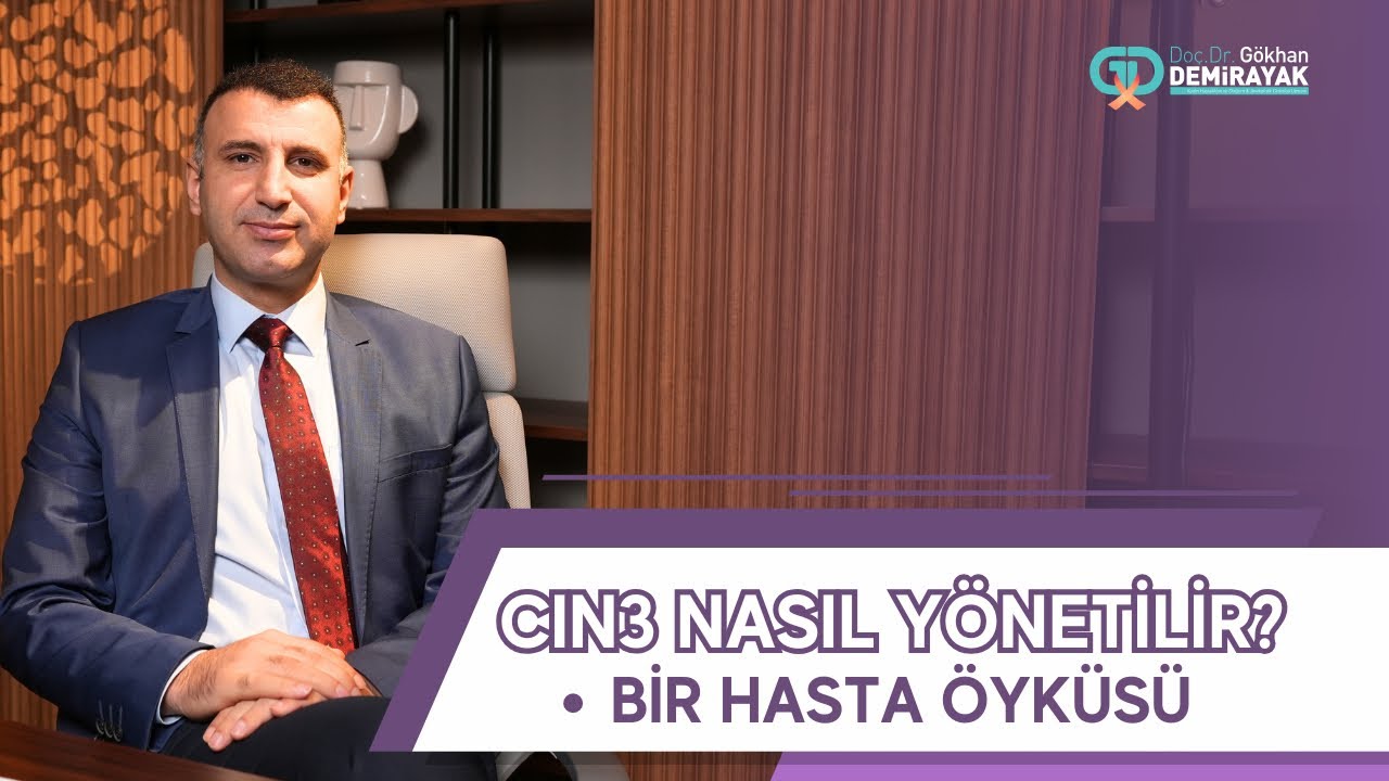 CIN3 Nasıl yönetilir? • Bir hasta öyküsü