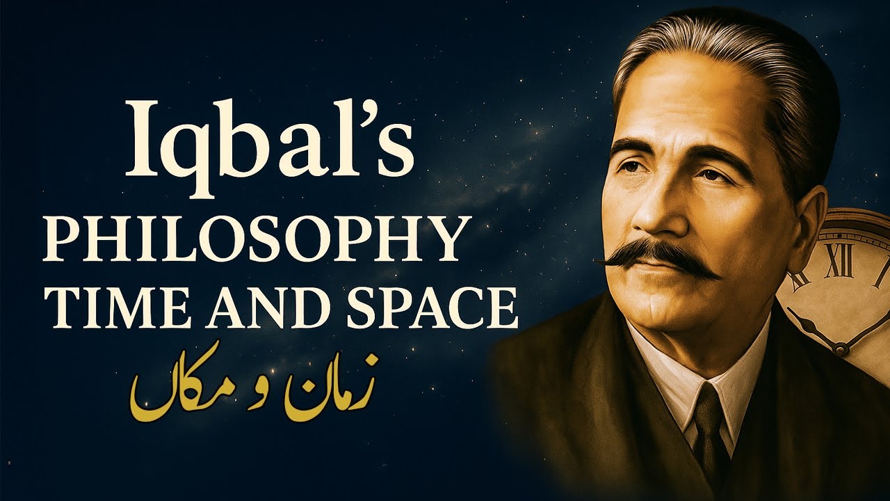 Iqbal on Time & Space | The Secret of Zaman o Makan