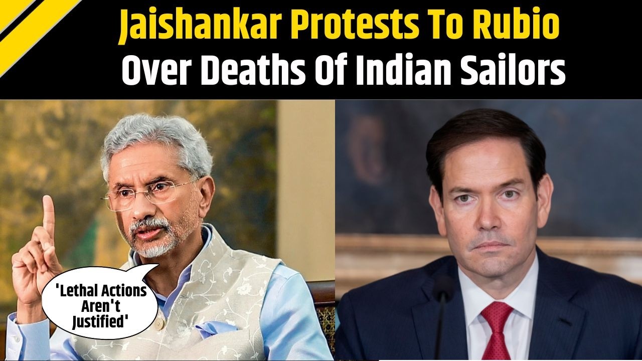 US Iran War: S.Jaishankar Lodges Protest To Rubio After US Navy Kills 3 Indian Mariners In Gulf
