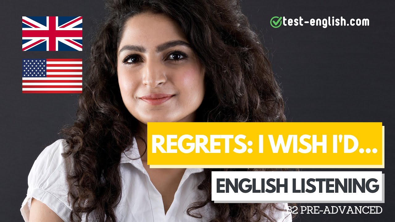 Regrets: I Wish I&rsquo;d&hellip; &ndash; B2 English Listening Test