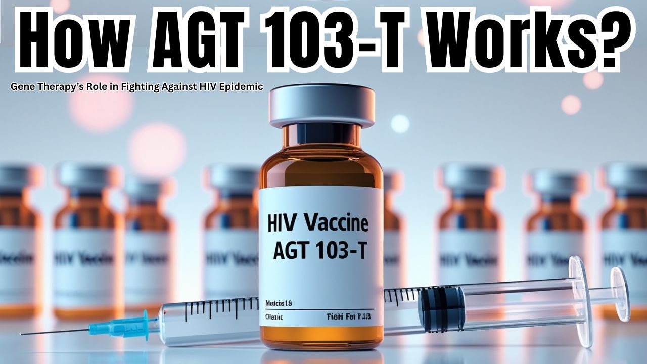 How AGT 103 T Works? Gene Therapy’s Role in Fighting HIV