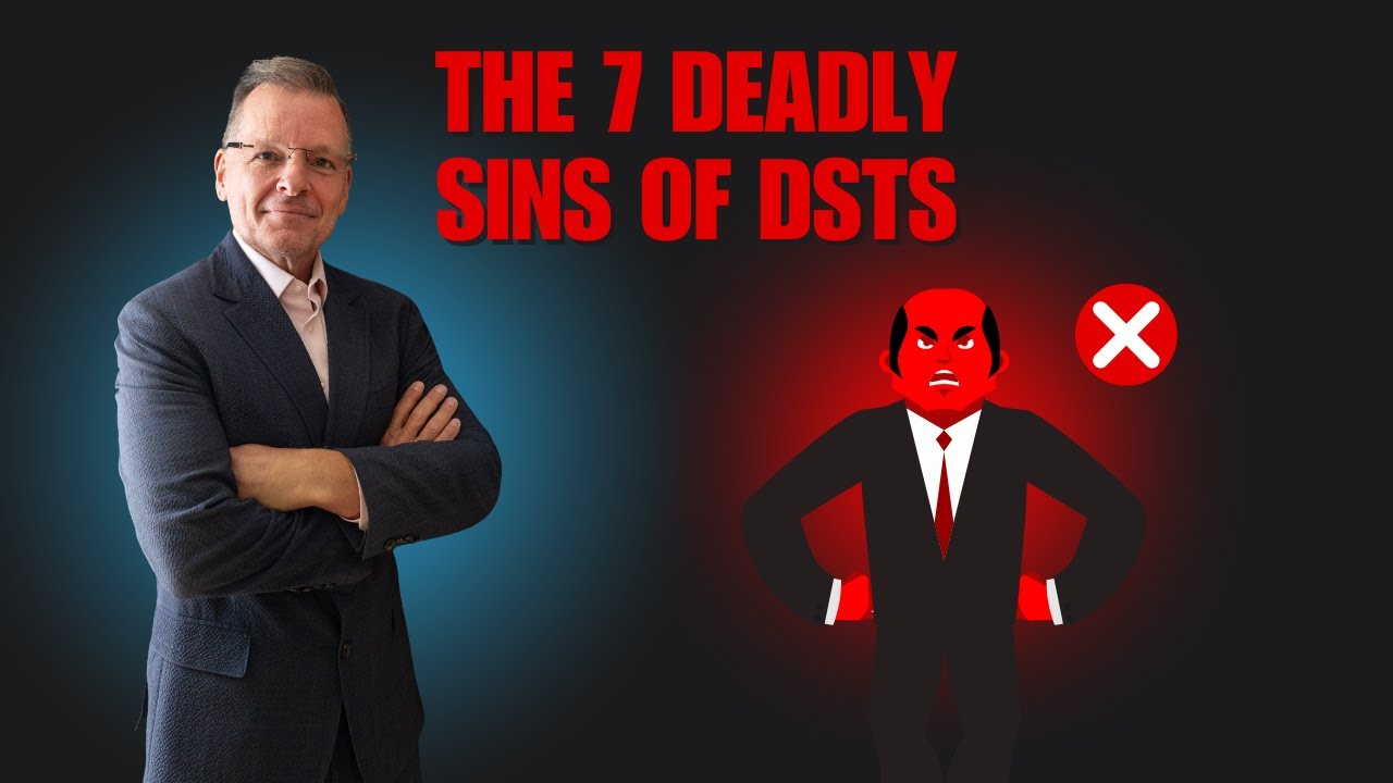 The 7 Deadly Sins of Delaware Statutory Trusts (DSTs) Explained