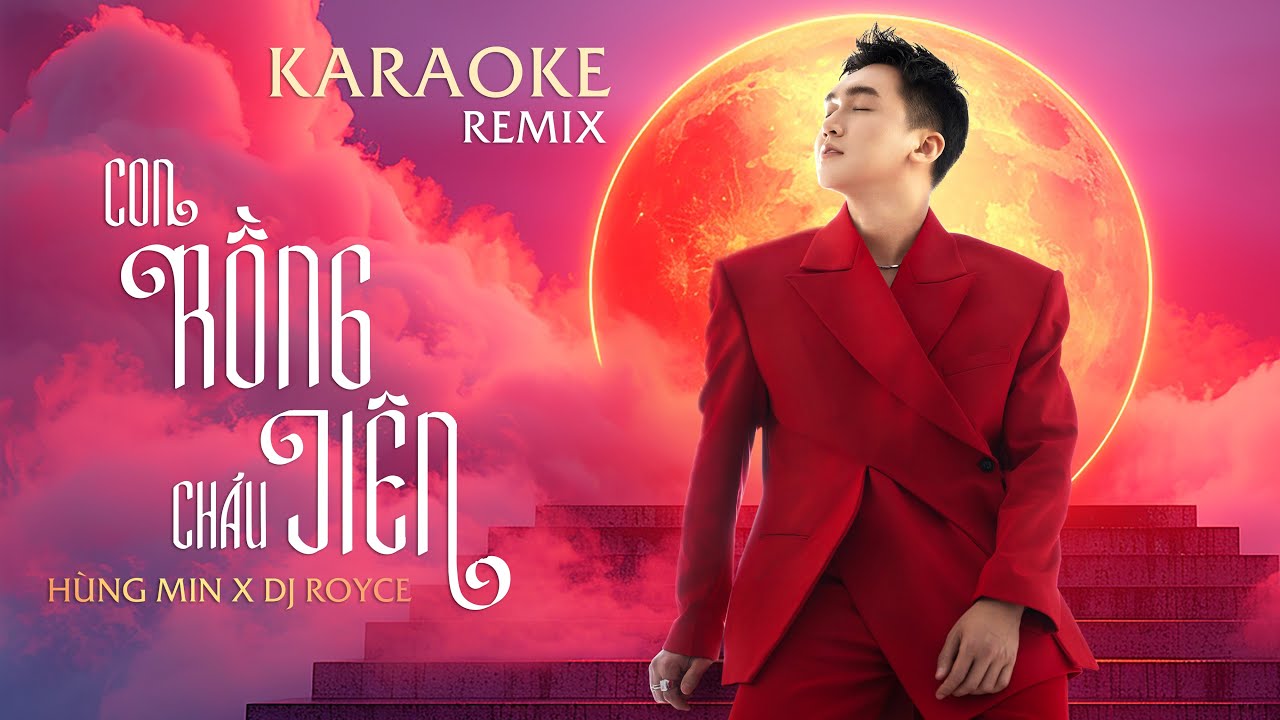 KARAOKE CON RỒNG CHÁU TIÊN REMIX | HÙNG MIN x DJ ROYCE