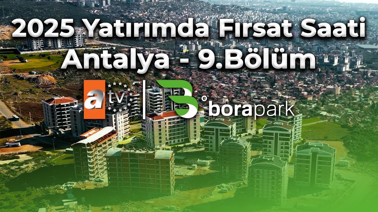 2025 Yatırımda Fırsat Saati - Antalya - 9. Bölüm