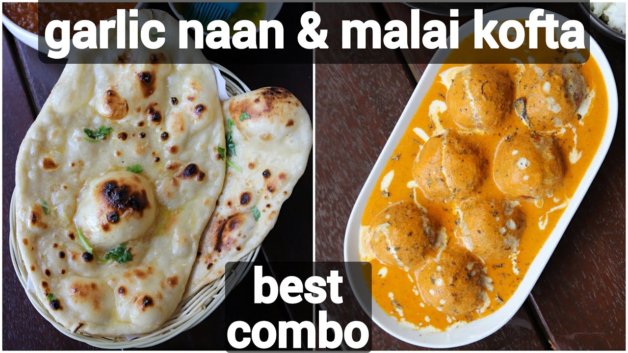 malai kofta & garlic naan recipe for lunch | quick & easy dinner recipe | tasty north indian meal