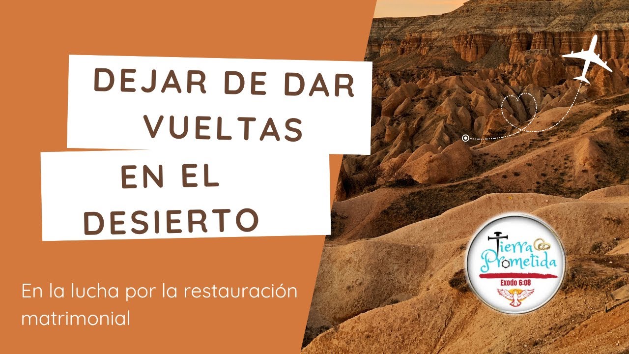Deja de dar vueltas en el desierto