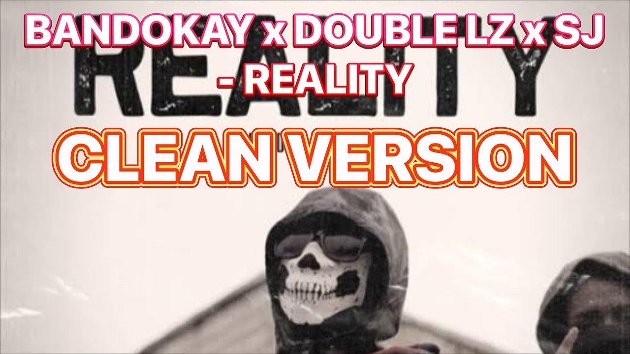 Bandokay x Double Lz x SJ - Reality (CLEAN VERSION)