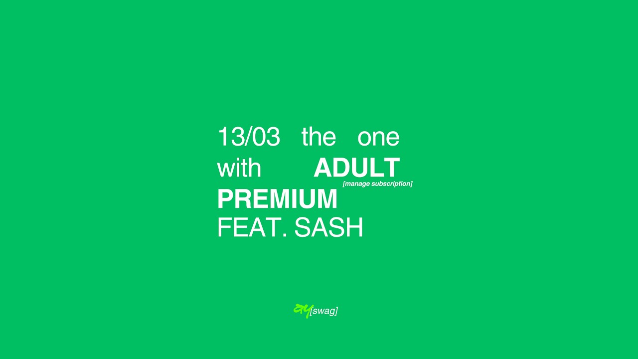 the one with the ADULT PREMIUM: feat. SASH