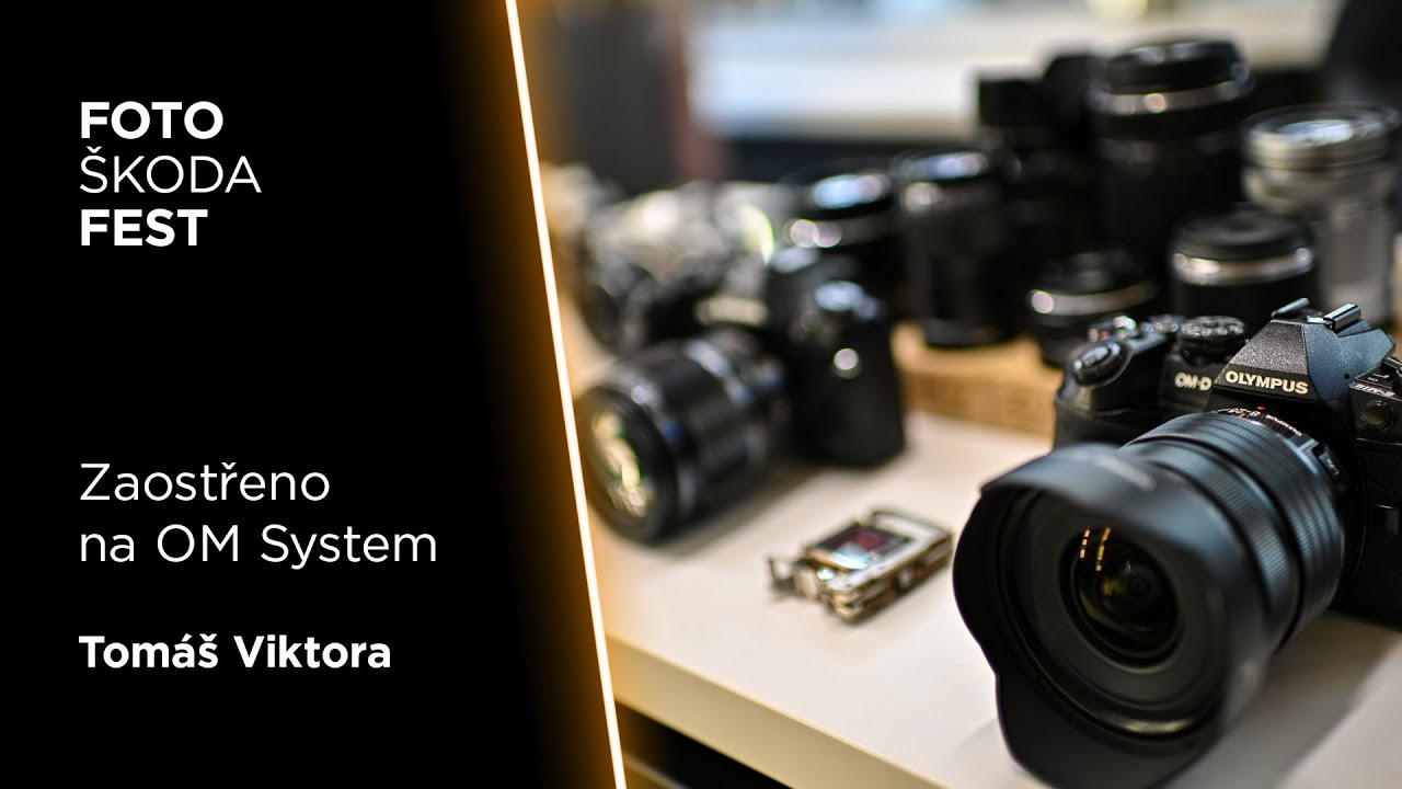 FotoŠkoda FEST Podzim 2023 - Tomáš Viktora: Zaostřeno na OM System