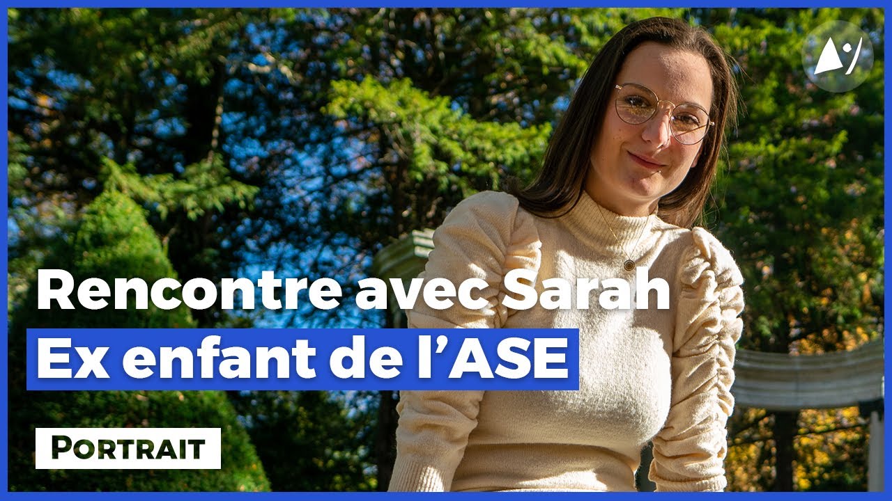 Rencontre avec Sarah, Ex enfant de l'ASE