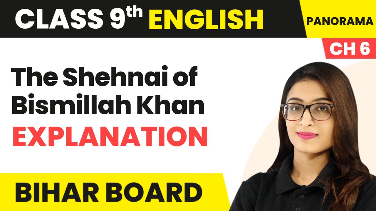 The Shehnai of Bismillah Khan - Chapter Explanation | Class 9 English Chapter 6 | Bihar Board