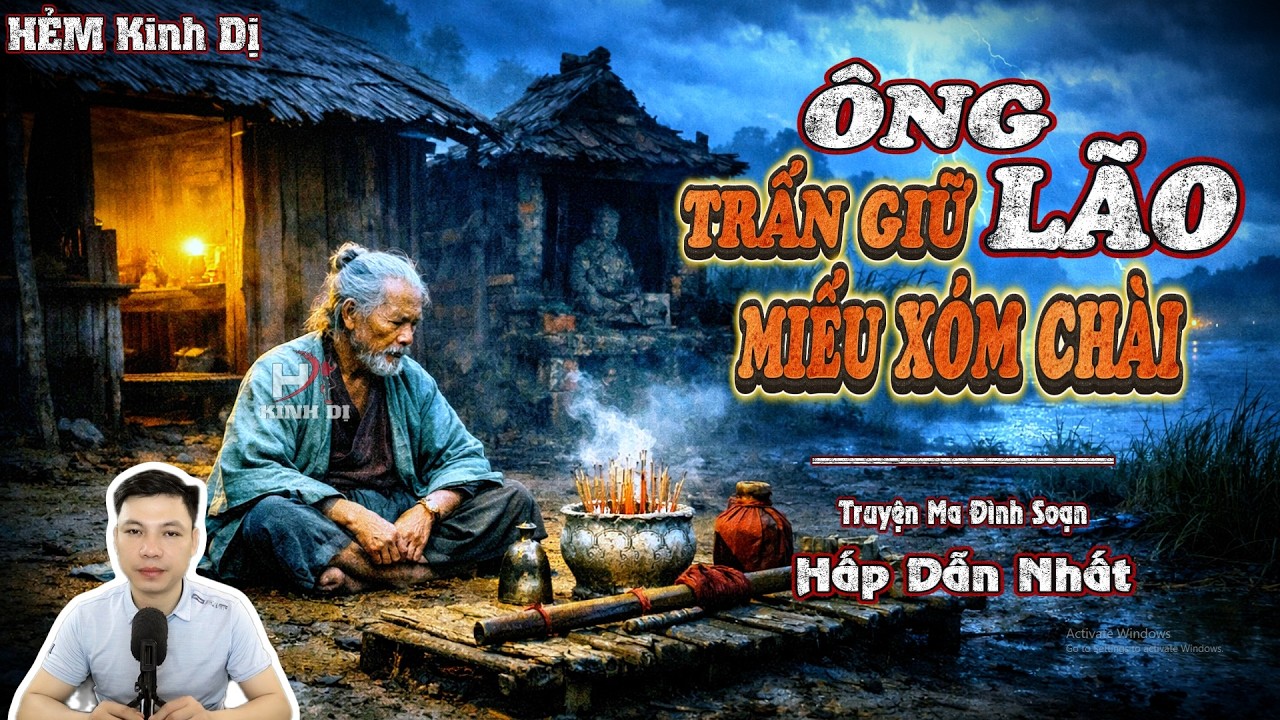 Ông Lão Trấn Giữ Miếu Xóm Chài - Truyện Ma Đình Soạn Hấp Dẫn Nhất 2026