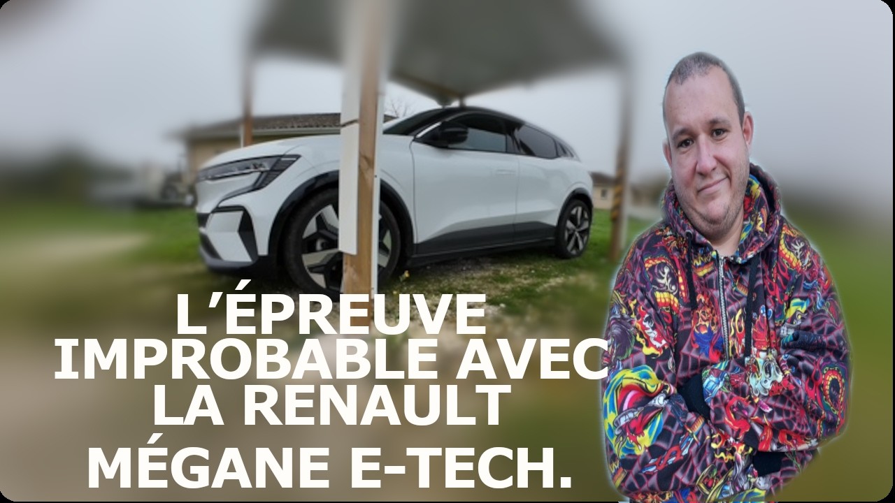 L’ÉPREUVE IMPROBABLE AVEC LA RENAULT MÉGANE E-TECH.