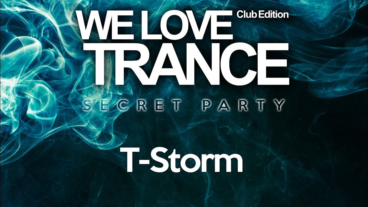 T-Storm - We Love Trance CE Secret Party - Classic Stage - 22/05/2021