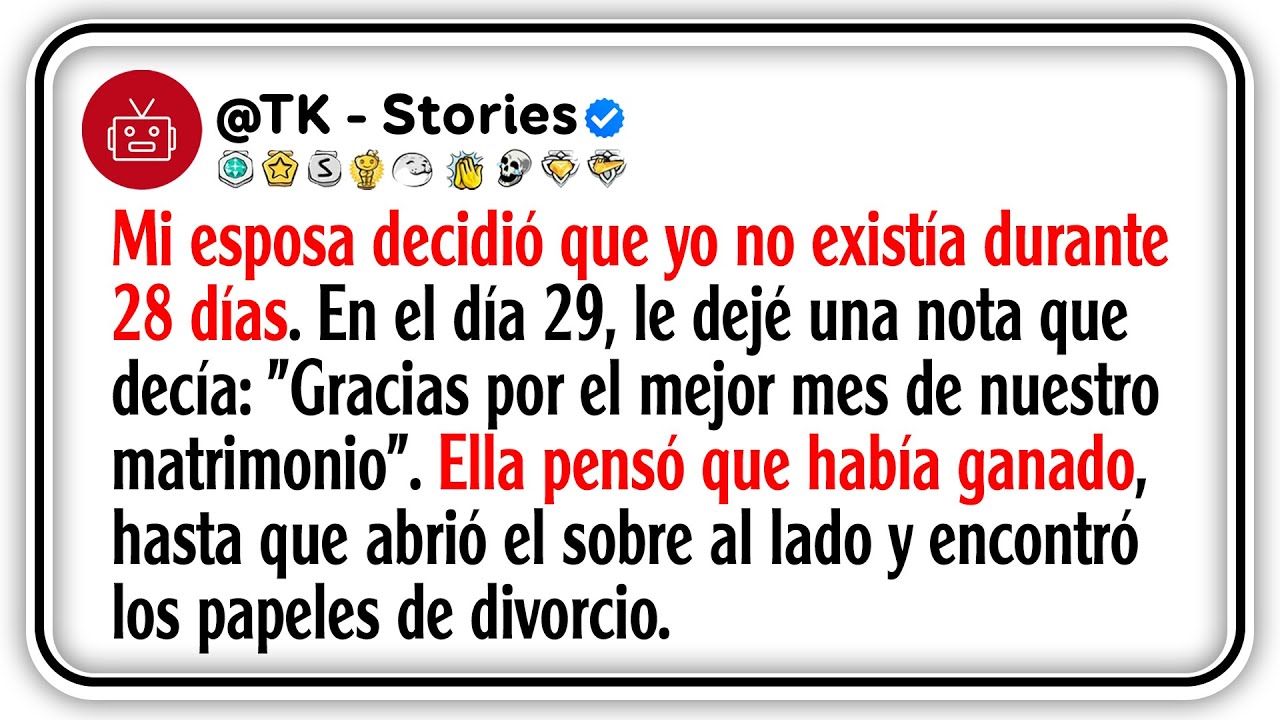 Mi esposa decidió que yo no existía durante 28 días. En el día 29, le dejé una nota que decía...