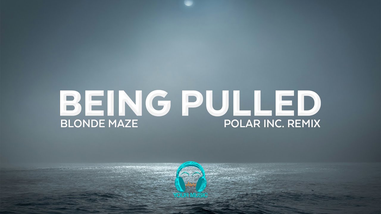 Blonde Maze - Being Pulled (Polar Inc. Remix)
