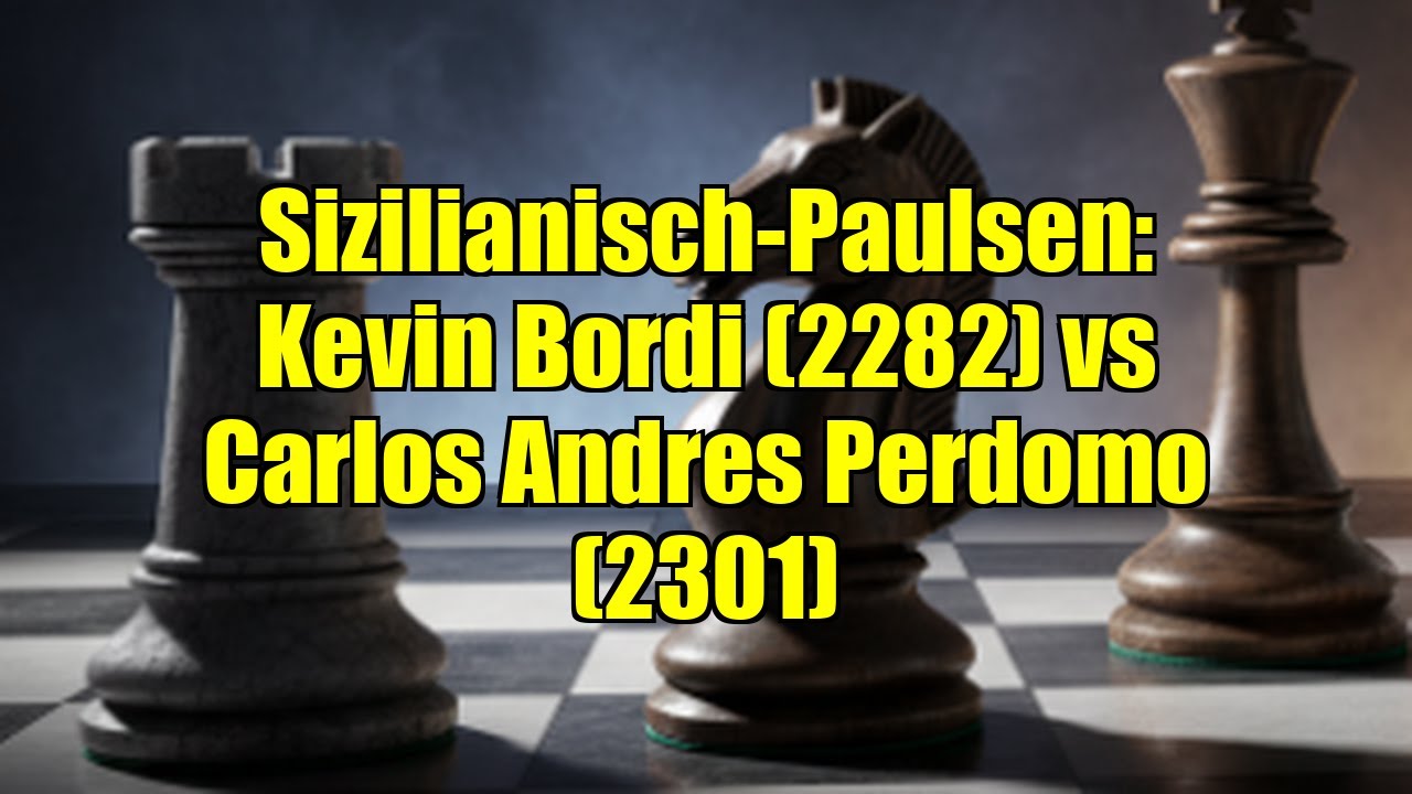Sizilianisch-Paulsen: Kevin Bordi (2282) vs Carlos Andres Perdomo (2301)
