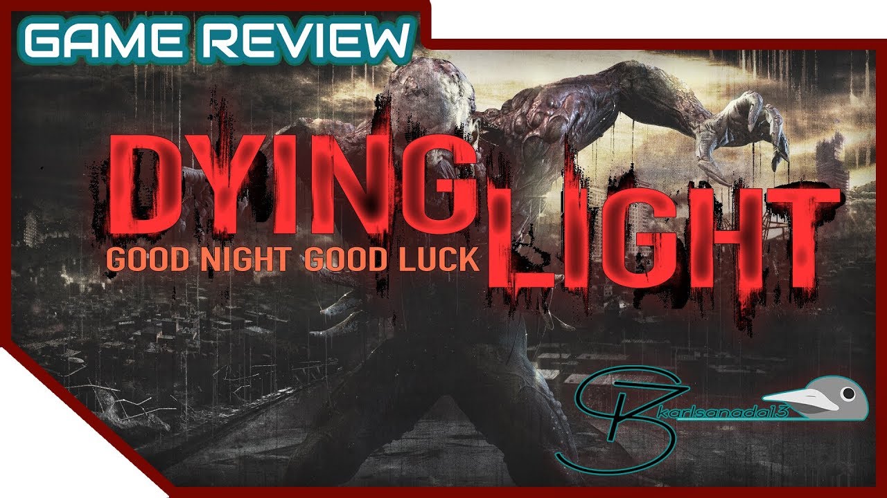 Karl Reviews - Dying Light - Techland