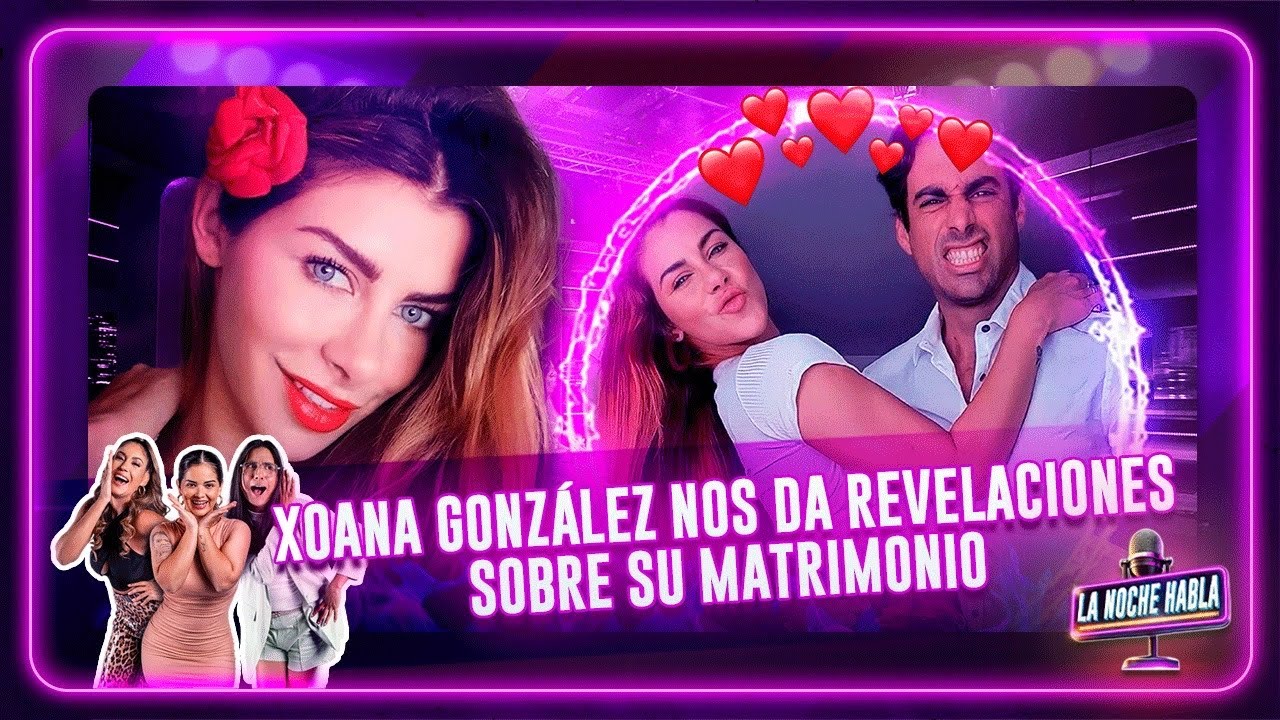 Xoana González nos da revelaciones sobre su matrimonio