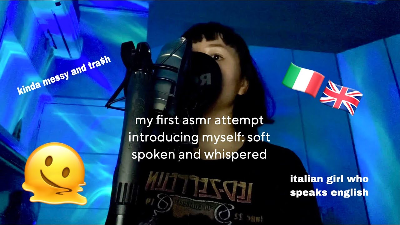 my first asmr video: introducing myself (soft spoken and whispered, italian girl who speaks english)