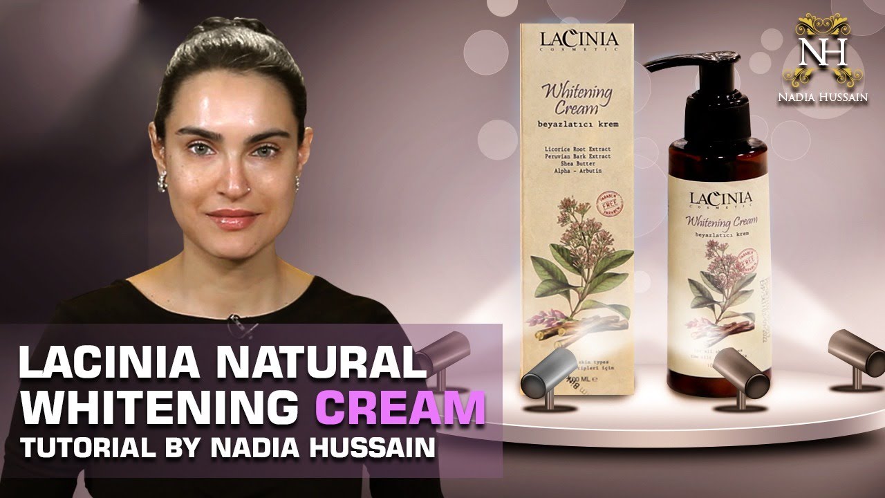 Lacinia Natural Whitening Cream Tutorial by Nadia Hussain