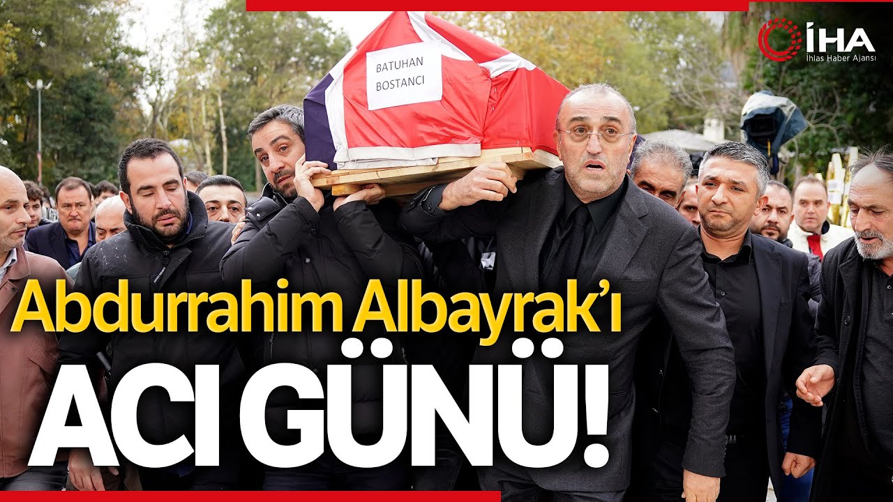 Abdurrahim Albayrak’ın Torunu Batuhan Bostancı, Son Yolculuğuna Uğurlandı
