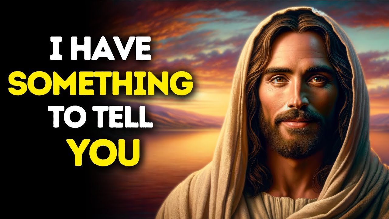 I Have Something to Tell You | God Message Today | God Message For You Today | Gods Message Now
