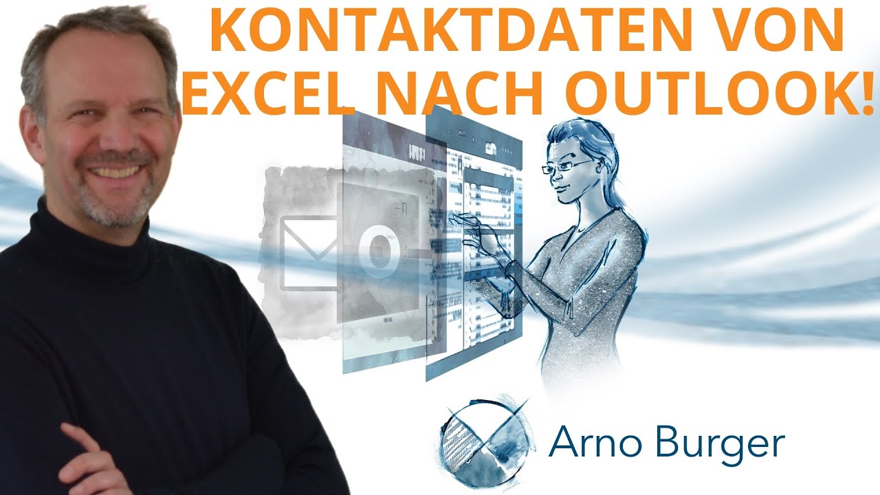 KONTAKTDATEN von EXCEL nach OUTLOOK IMPORTIEREN! | Arno Burger | Outlook Tipps und Tricks #25