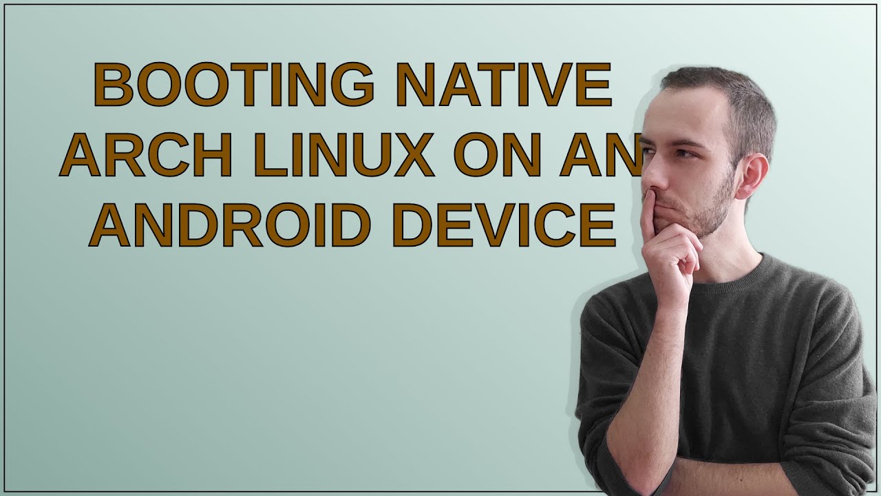 Unix: Booting native Arch Linux on an Android device