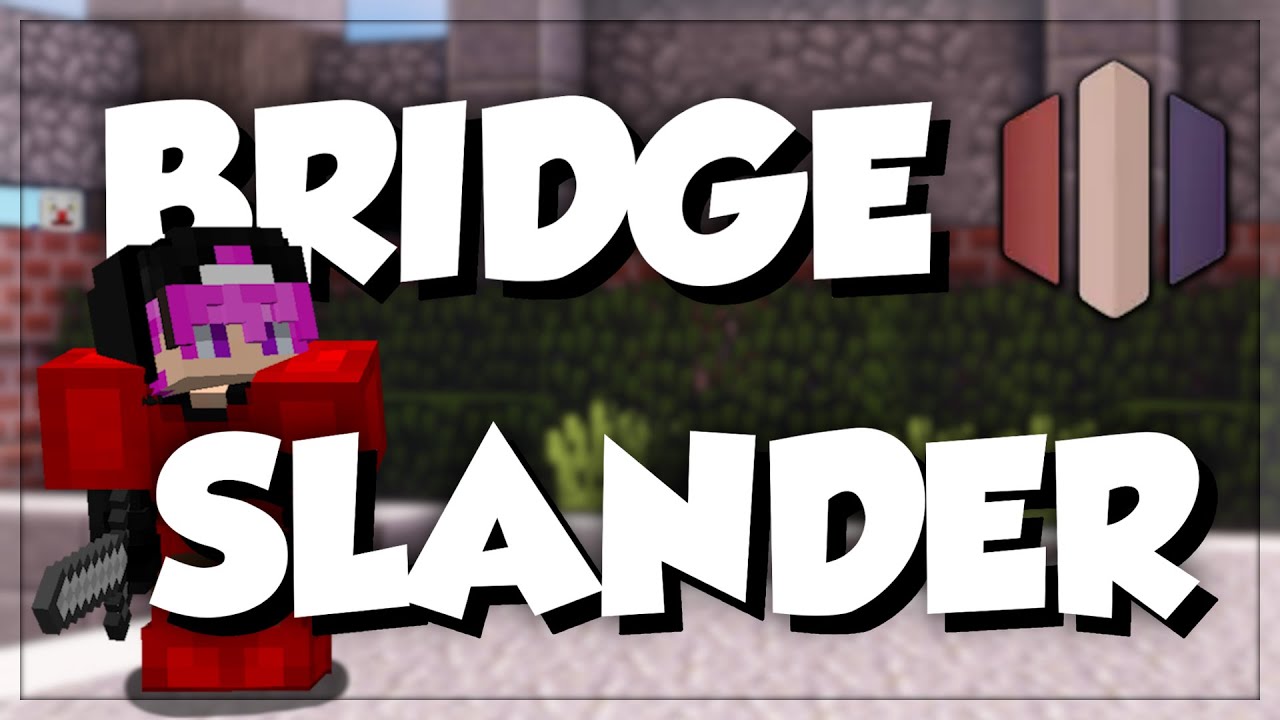 Bridge Scrims Slander #1