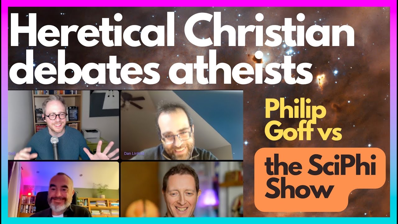 Philip Goff vs 3 atheists, is there a limited God? The SciPhi Show 15