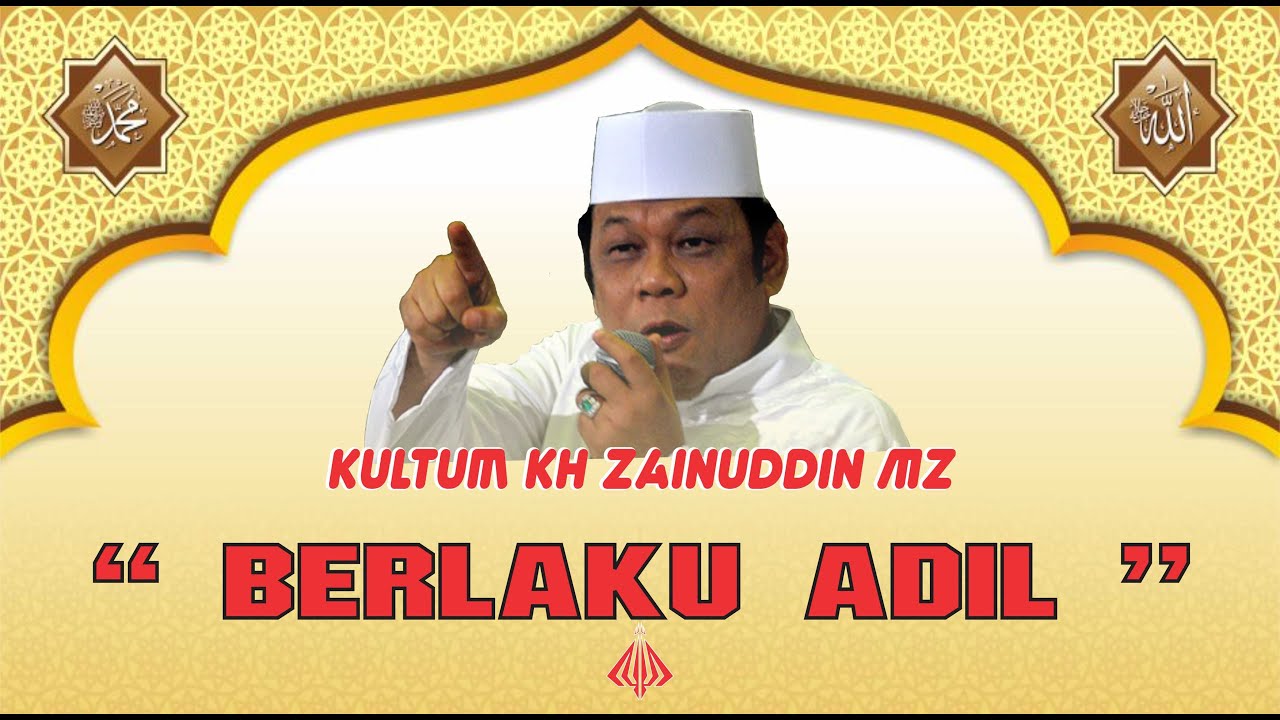 Berlaku Adil - Kultum KH ZAINUDDIN MZ