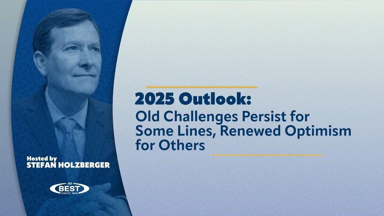 AM Best’s Briefing: 2025 Outlook: Old Challenges Persist for Some Lines, Renewed Optimism for Others