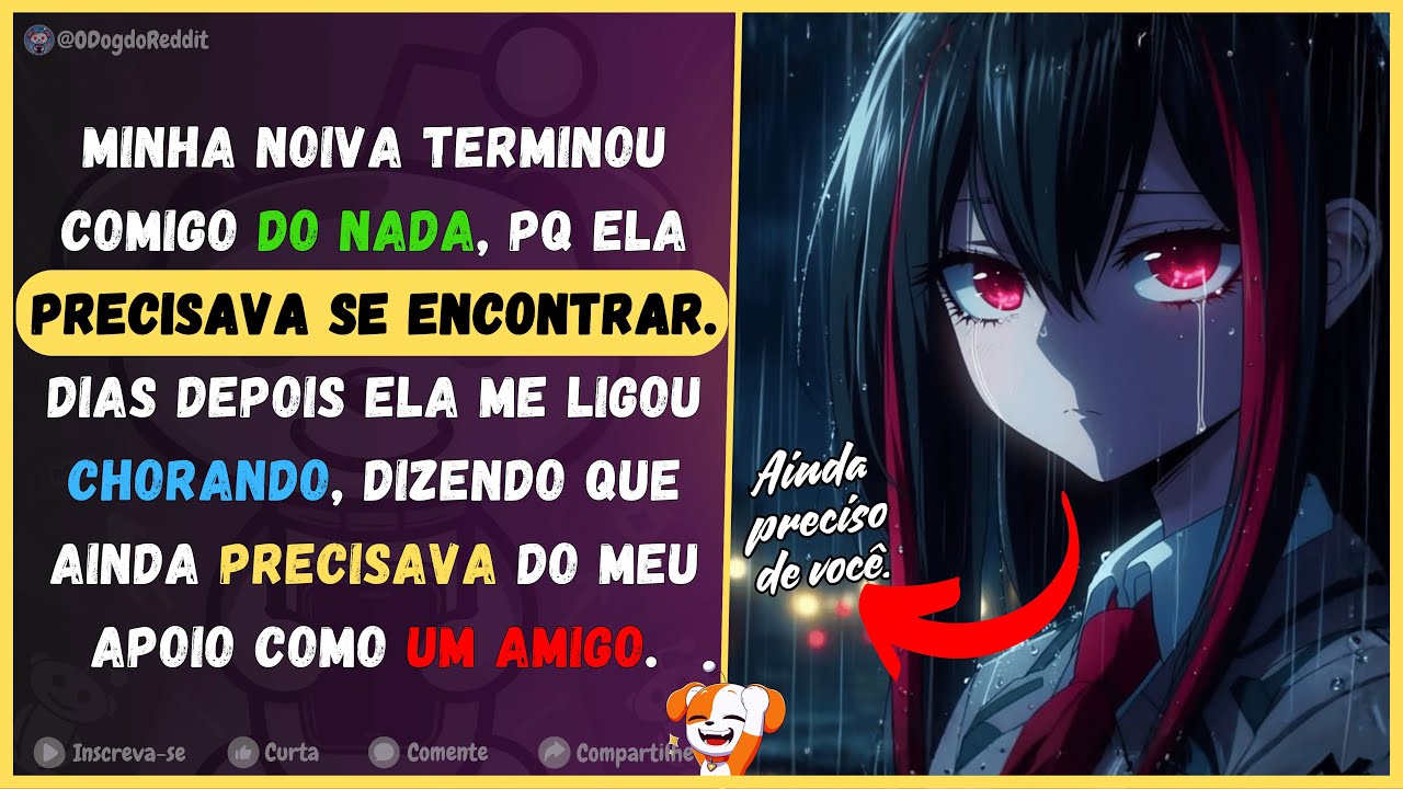 Minha noiva terminou comigo do nada, porque ela 