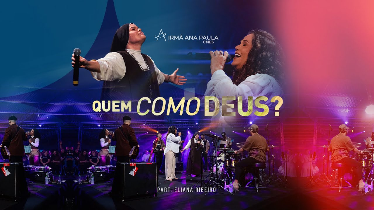 Quem como Deus? - Irmã Ana Paula, CMES e Eliana Ribeiro