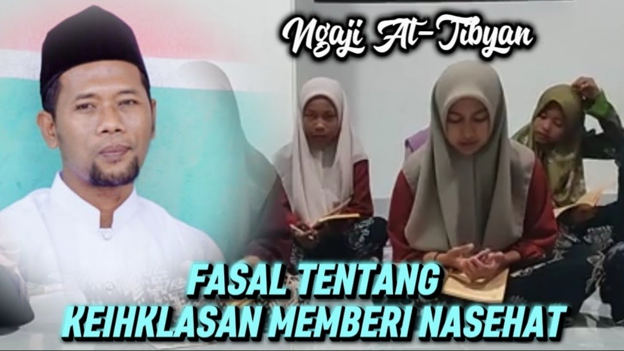 NGAJI KITAB AT-TIBYAN | Fasal Tentang Keikhlasan Memberi Nasehat